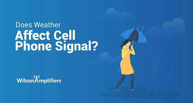 Does Weather Affect Cell Phone Signal? | Wilson Amplifiers Does Weather Affect Cell Phone Signal? | Wilson Amplifiers