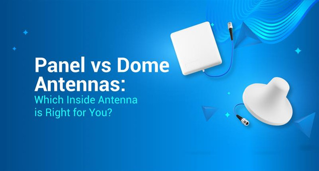 Panel vs Dome Antennas: Which Inside Antenna is Right for You? Panel vs Dome Antennas: Which Inside Antenna is Right for You?