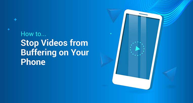How to Stop Videos from Buffering on Your Phone How to Stop Videos from Buffering on Your Phone
