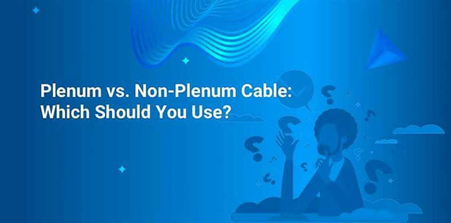 Plenum vs. Non-Plenum Cable: Which Should You Use? Plenum vs. Non-Plenum Cable: Which Should You Use?