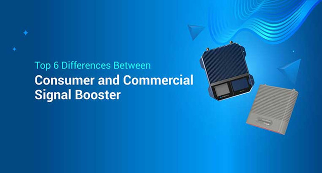 Top 6 Differences Between Consumer and Commercial Signal Boosters Top 6 Differences Between Consumer and Commercial Signal Boosters