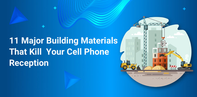 11 Major Building Materials That Kill Your Cell Phone Reception 11 Major Building Materials That Kill Your Cell Phone Reception