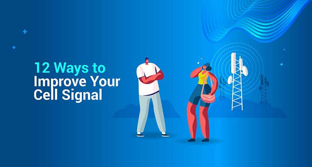 12 Best Ways to Improve Your Cell Signal 12 Best Ways to Improve Your Cell Signal