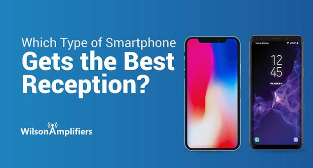 Which Type of Smartphone Gets the Best Reception? Which Type of Smartphone Gets the Best Reception?