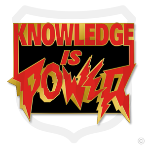 Knowledge is Power Knowledge is Power