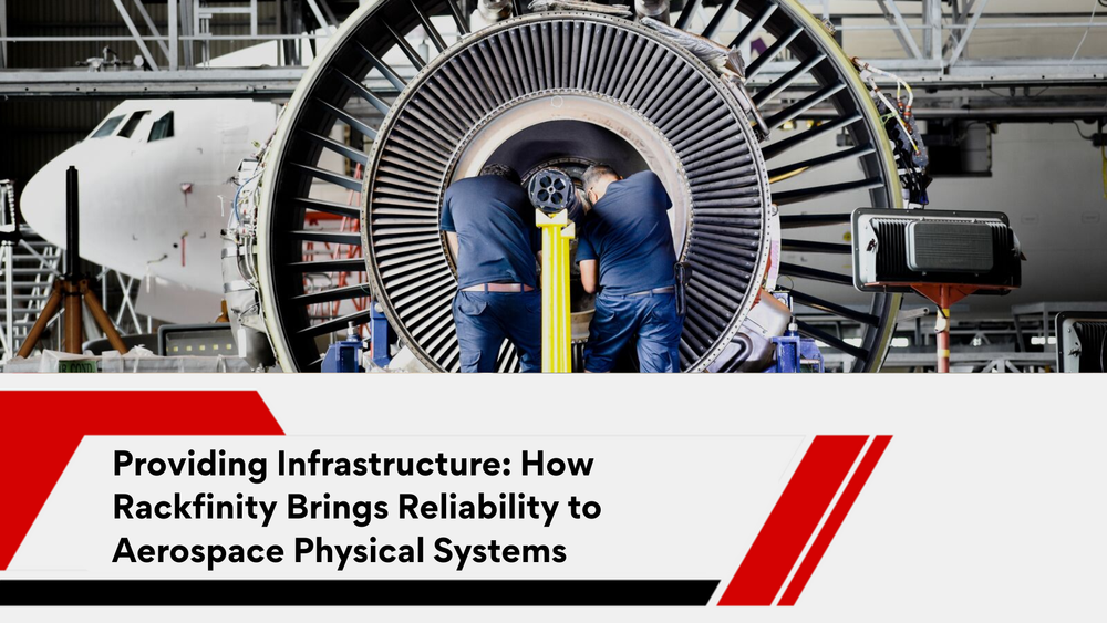 Providing Infrastructure: How Rackfinity Brings Reliability to Vital Aerospace Systems