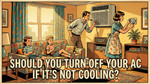 Should You Turn Off Your AC If It's Not Cooling? Quick Guide For 2026