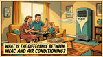 What Is the Difference Between HVAC and Air Conditioning?