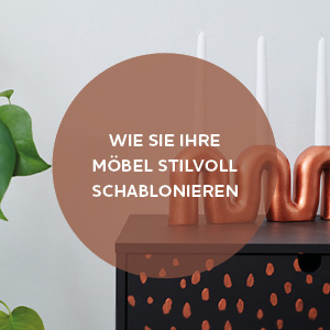 WIE SIE IHRE MÖBEL MIT SCHABLONEN STILVOLL GESTALTEN