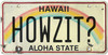 Howzit? - Hawaiian License Plate Howzit? - Hawaiian License Plate