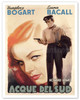 To Have and Have Not (Acque Del Sud) - Starring Humphrey Bogart & Lauren Bacall - c. 1944 - Poster by Luigi Martinati