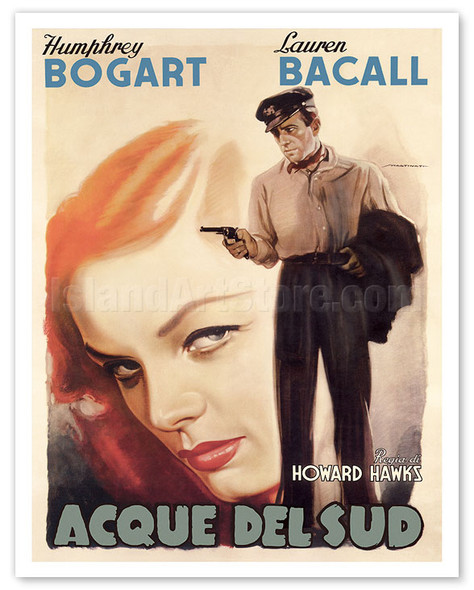 To Have and Have Not (Acque Del Sud) - Starring Humphrey Bogart & Lauren Bacall - c. 1944 - Poster by Luigi Martinati