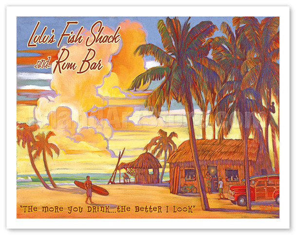 Lulu's Fish Shack and Rum Bar - "The More You Drink...The Better I Look" - Poster by Rick Sharp