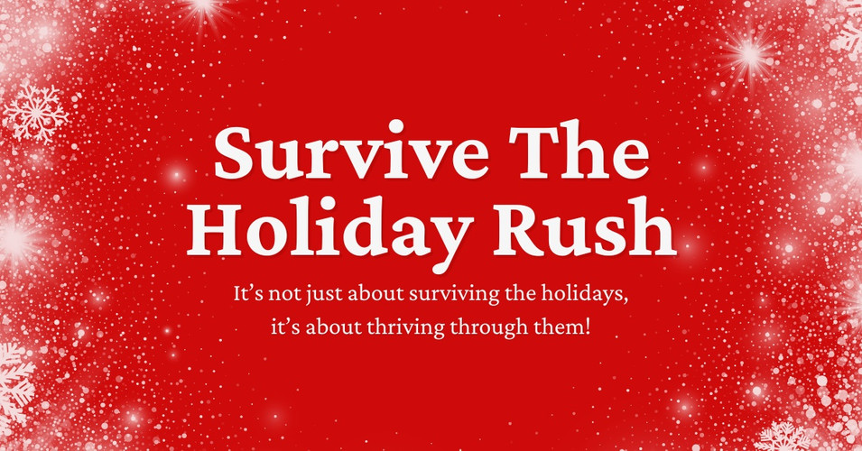 Survive The Holiday Rush