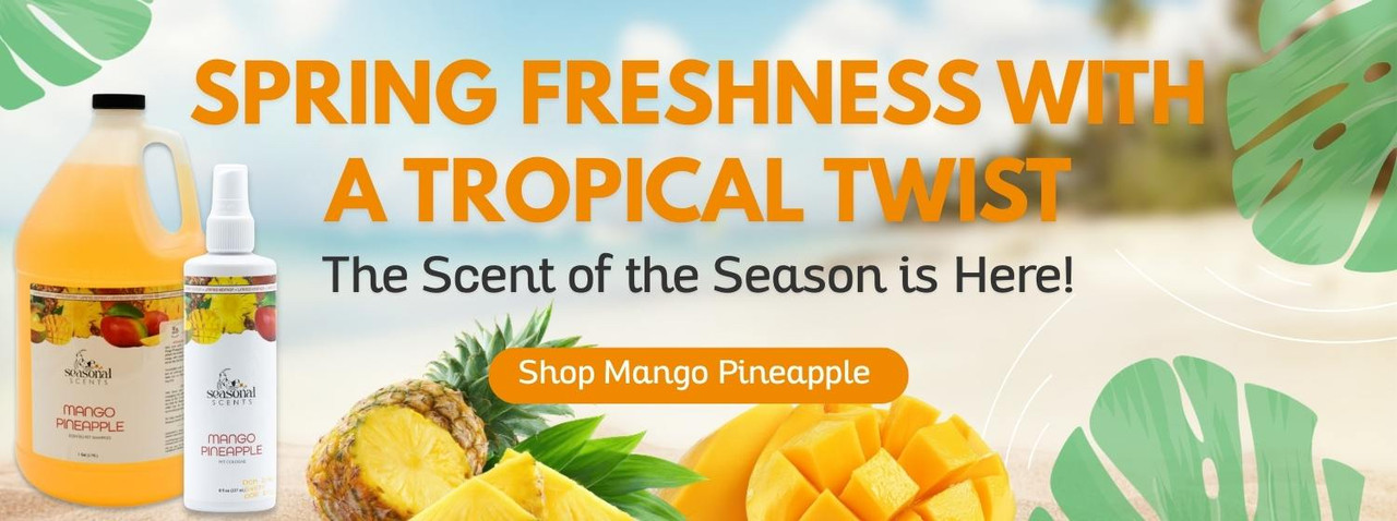 Spring Freshness with a Tropical Twist banner featuring Seasonal Scents Mango Pineapple grooming cologne and shampoo with mango and pineapple fruit