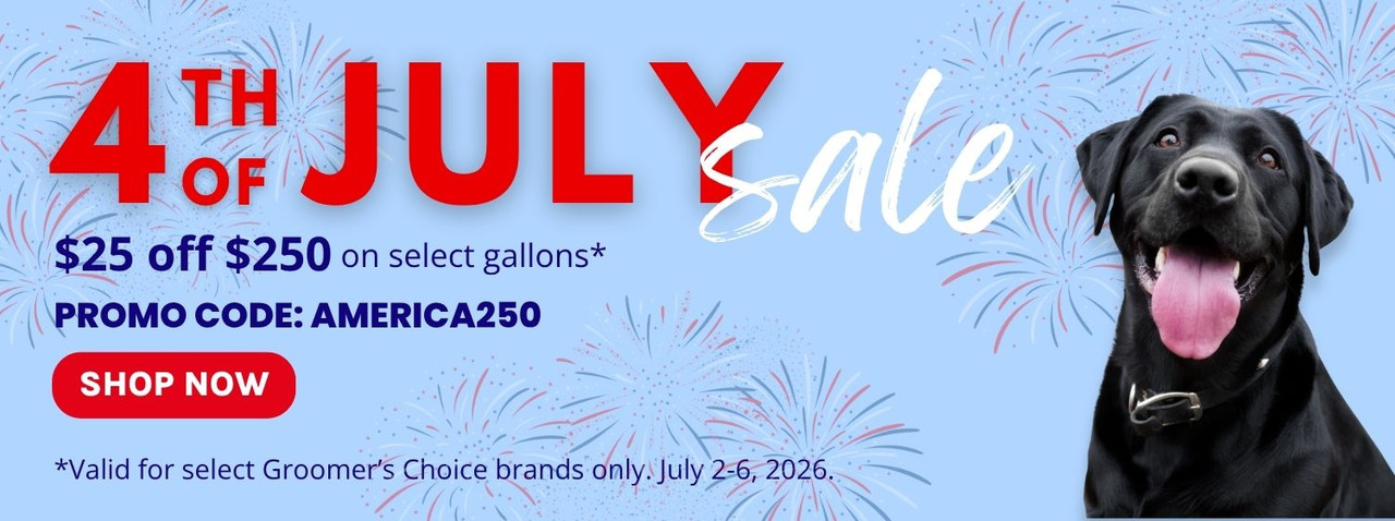 4th of July Sale: Save $25 when you spend $250 on select Groomer's Choice gallon sizes with promo code AMERICA250. Valid July 2–6, 2026.