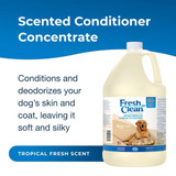 Fresh ’n Clean 15:1 Oatmeal 'n Baking Soda Tropical Conditioner graphic with gallon jug and text: ‘Scented Conditioner Concentrate. Conditions and deodorizes your dog's skin and coat, leaving it soft and silky.’ Label reads: ‘Tropical Fresh Scent.’