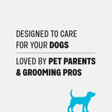 Light gray graphic with text: ‘Designed to care for your dogs’ and ‘Loved by pet parents and grooming pros,’ with a dog icon at the bottom