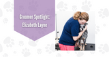 Groomer Spotlight: Elizabeth Layne