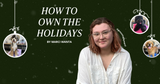 How to Own the Holidays