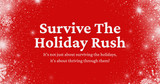 Survive The Holiday Rush