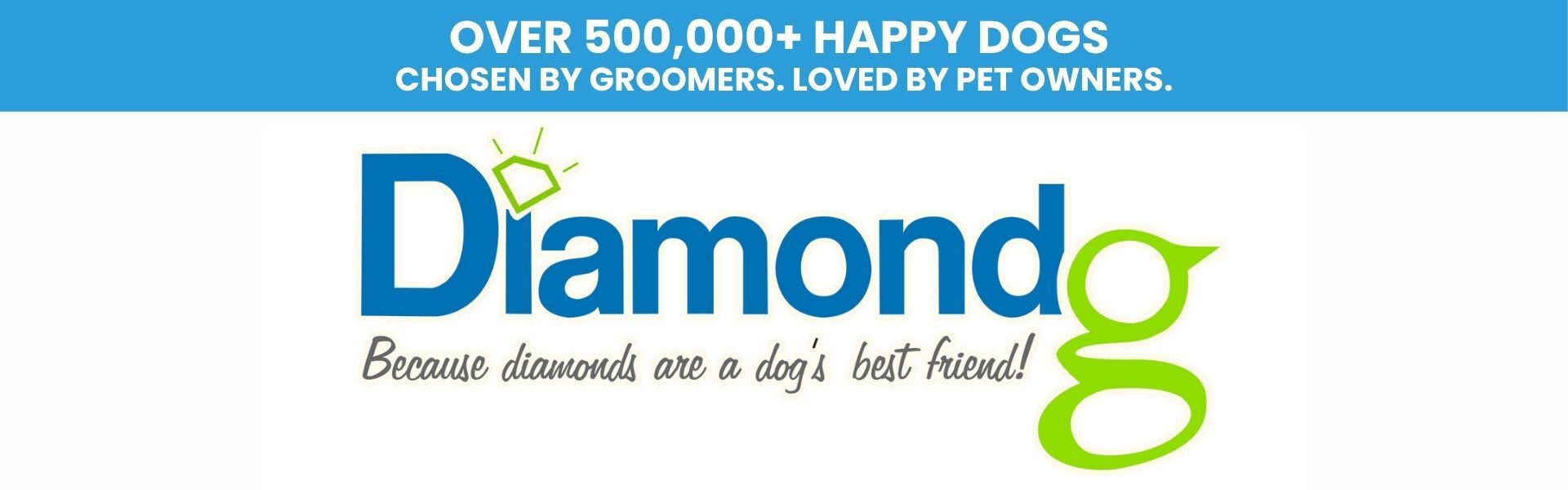 Diamondg brand banner with logo and tagline "Because diamonds are a dog's best friend!" and the message "Over 500,000+ happy dogs. Chosen by groomers. Loved by pet owners."