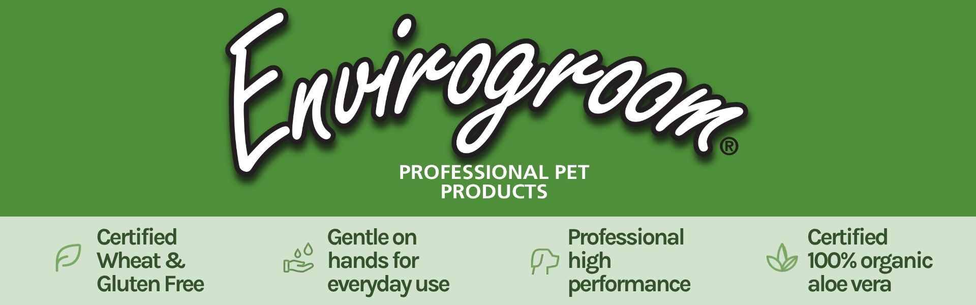 Envirogroom Professional Pet Products banner featuring brand logo and key benefits: certified wheat and gluten free, gentle on hands for everyday use, professional high performance and made with certified 100% organic aloe vera.