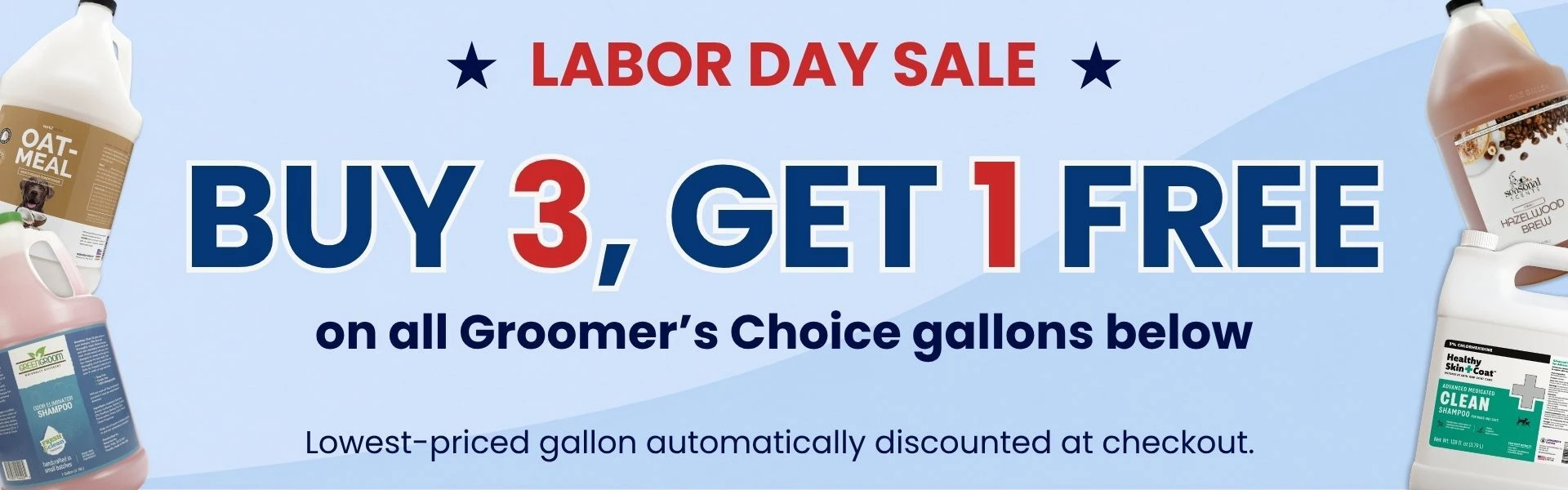 Labor Day Sale: Buy 3 Groomer’s Choice gallons, get 1 free. Lowest-priced gallon automatically discounted at checkout.