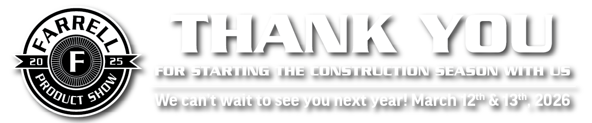 2025 Farrell Product Show Construction Season Starts Here