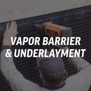 Vapor Barrier & Underlayment
