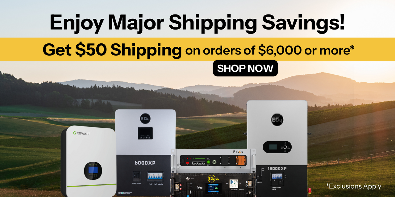 $50 shipping on orders of $6,000 or more! Image of EG4, Growatt, and Pytes solar products on hill. Shop Now!