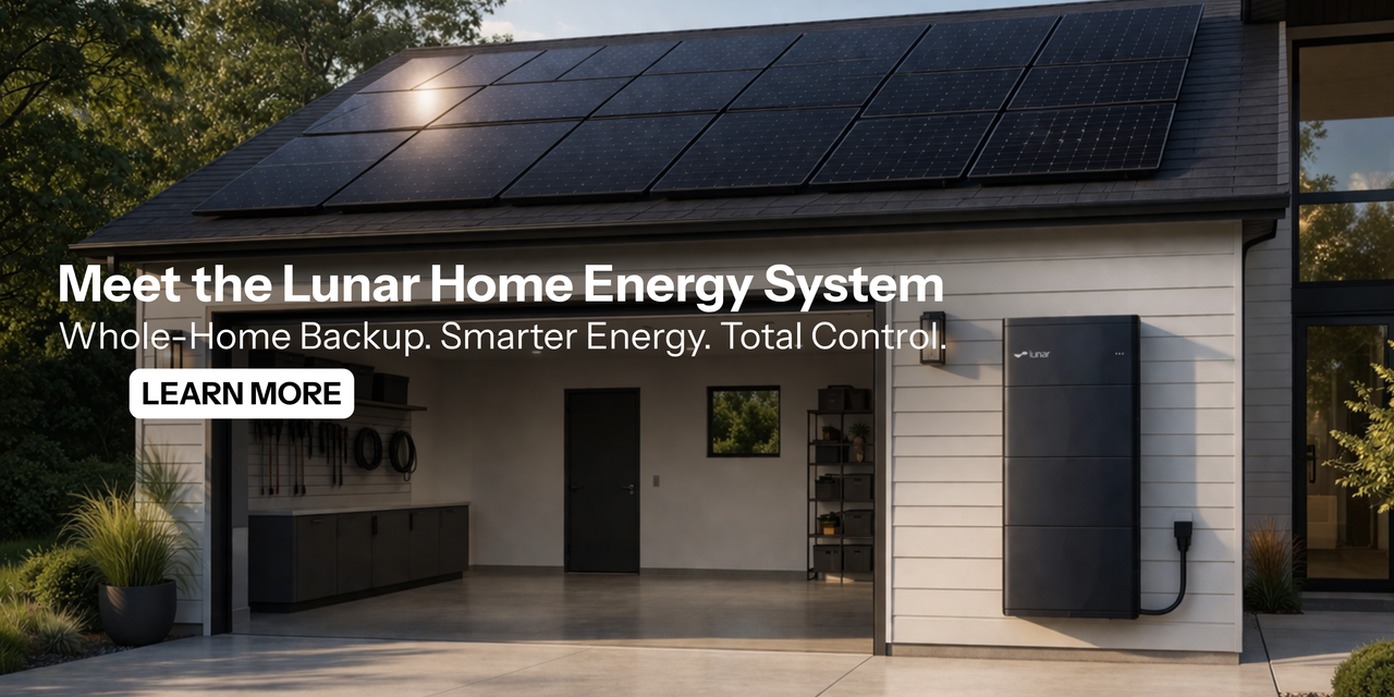 Meet the Lunar Home Energy System made for whole-home backup. Learn More!