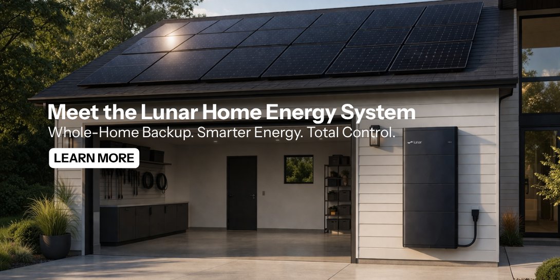 Meet the Lunar Home Energy System made for whole-home backup. Learn More!