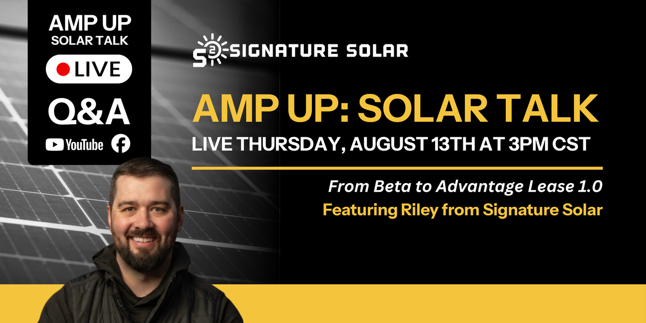 Amp Up Solar Talk August 13th at 3PM CST featuring Riley from Signature Solar
