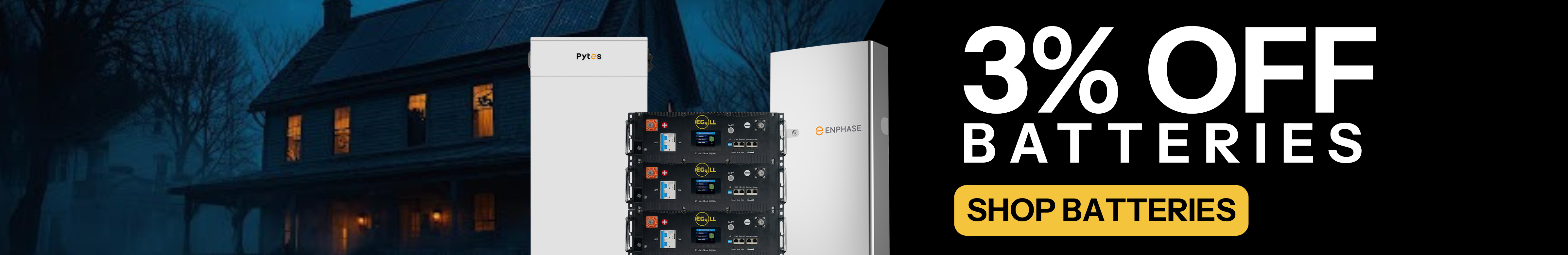 3% off all batteries showing Pytes, EG4, and Enphase batteries in front of a spooky house with lights on at night. Shop Batteries.
