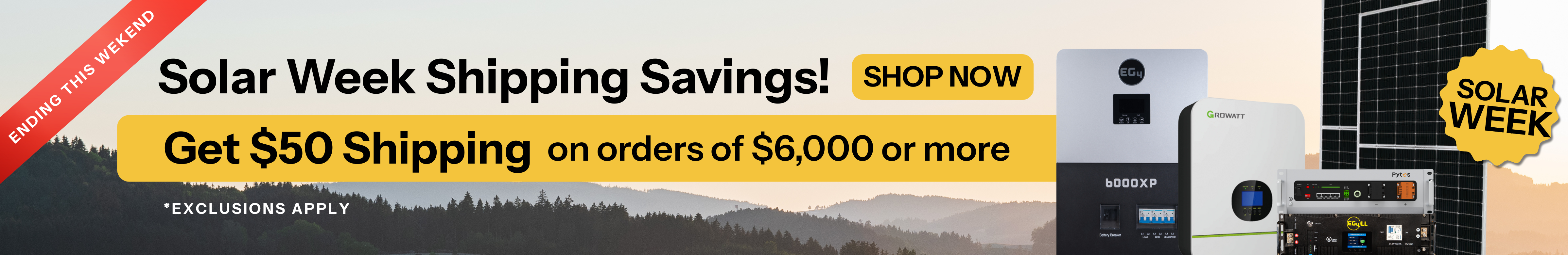 $50 shipping on orders of $6,000 or more! Image of EG4, Growatt, and Pytes solar products on hill. Shop Now!
