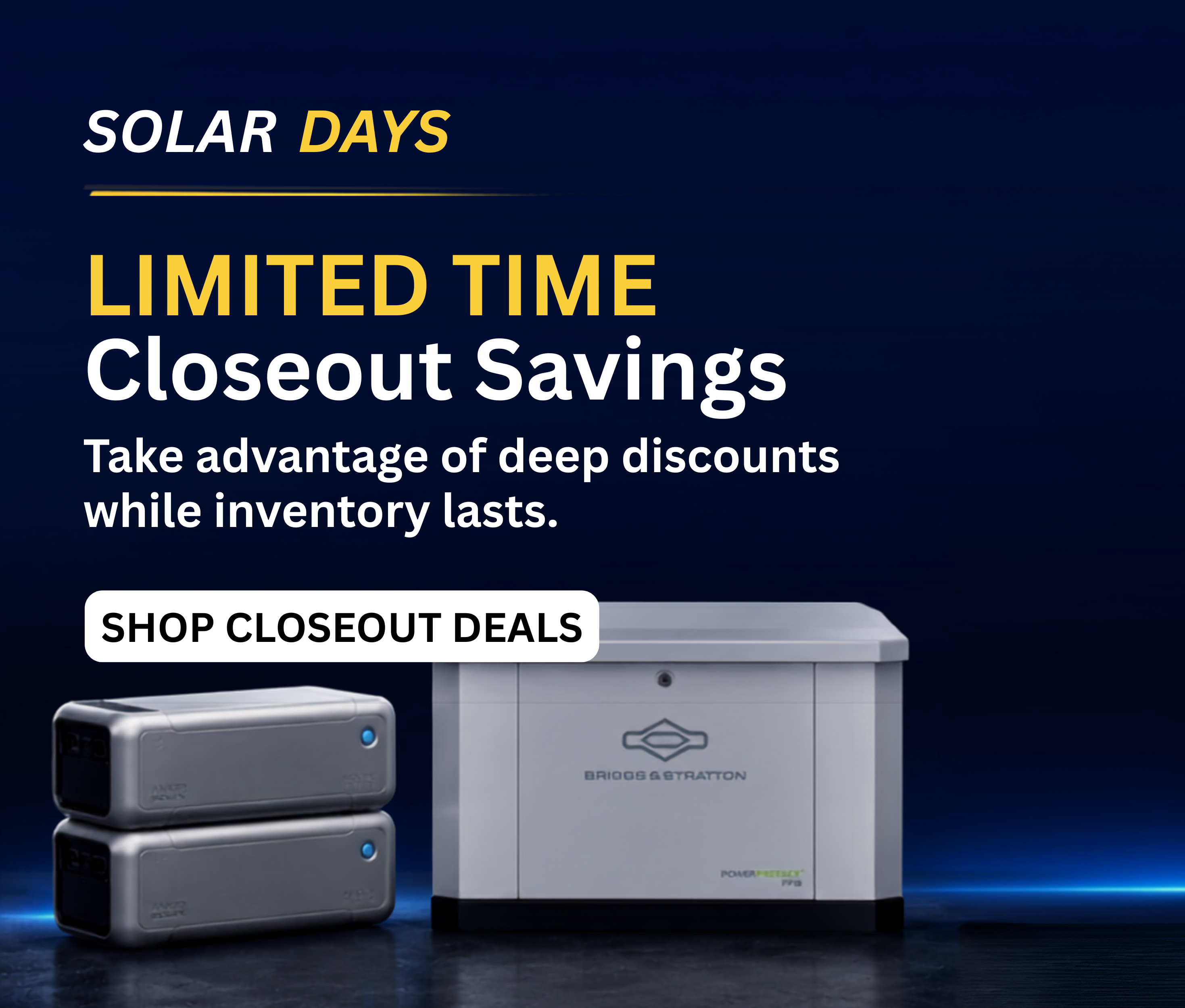 Solar days closeout deals here for a limited time! Explore closeout deals now.