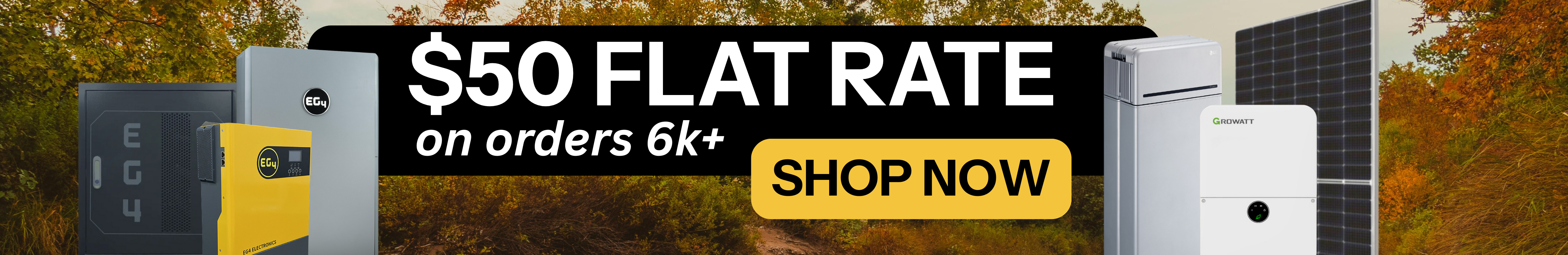 Get $50 flat rate on orders 6k+ showing EG4, LG, Growatt and other solar products with fall background. Shop Now!