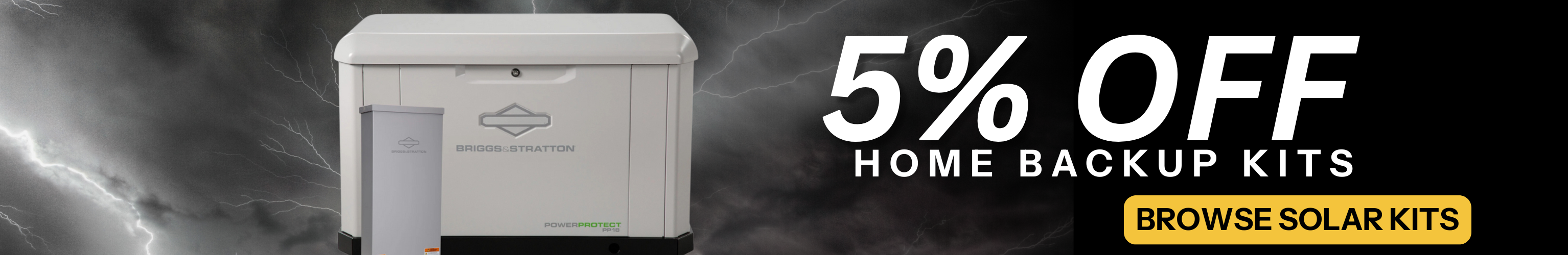 Get 5% off home backup kits showing Briggs & Straton Generator kit with stormy background. Browse solar kits!