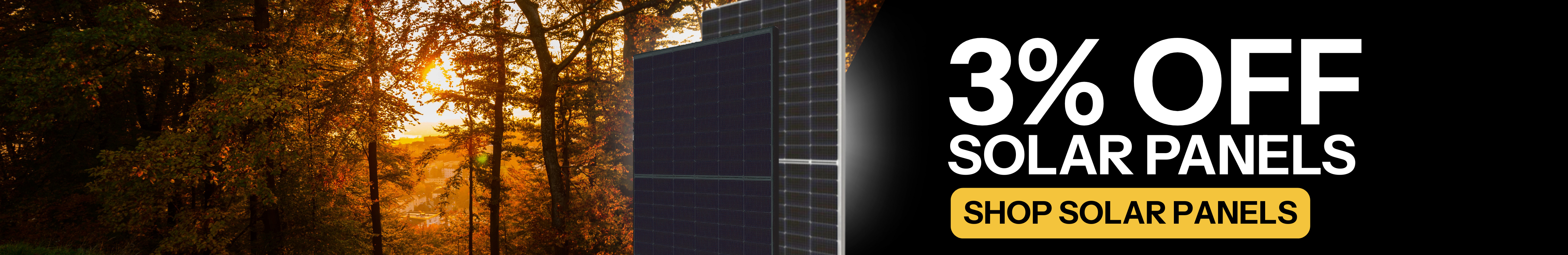 3% off all solar panels showing solar panels in front of trees with setting sun. Shop Solar Panels.