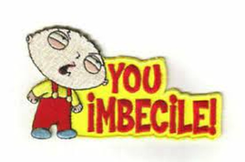 4 inches wide,  Family Guy, Stewie "You Imbecile!" embroidered patch,  Sew on or iron.  New  

Please note we will always combine shipping on like items.  Any additional patch or pin will ship for 50 cent per item.  Any additional payment will be reimbursed to your Paypal account.  Thank You.