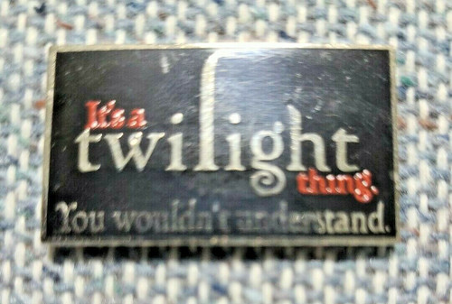 1 1/2 inches wide, a new Twilight, "It's a Twilight Thing. You Wouldn't Understand" enamel pin with clutch back. New.

Please note we will always combine shipping on like items.  Any additional patch or pin will ship for 50 cent per item.  Any additional payment will be reimbursed to your Paypal account.  Thank You.