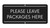 Sutter Signs Please Leave Packages Here Sign 3x7" Rust-Proof Black
