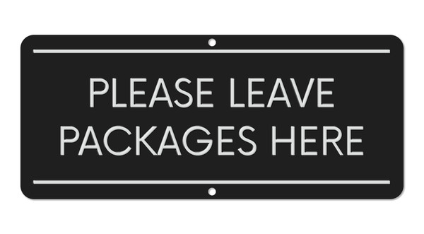 Sutter Signs Please Leave Packages Here Sign 3x7" Rust-Proof Black