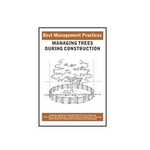 Managing Trees Durning Construction Best Management Practices