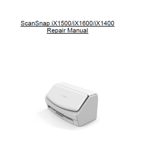SCANSNAP iX1500 iX1600 iX1400 SCANNER REPAIR MANUAL - PFU Ricoh Store