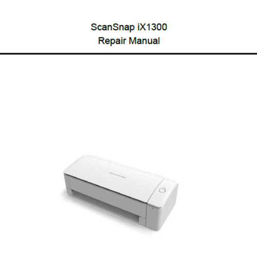 SCANSNAP iX1300 SCANNER REPAIR MANUAL - PFU Ricoh Store