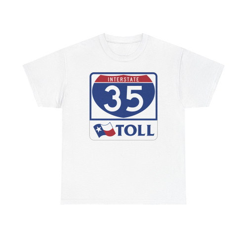 Toll Texas Interstate Highway 35 (Texas) (Road Sign) T-Shirt