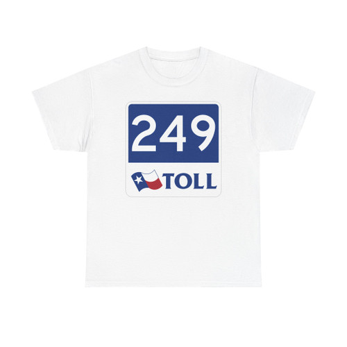 Toll Texas 249 new (Texas) (Road Sign) T-Shirt