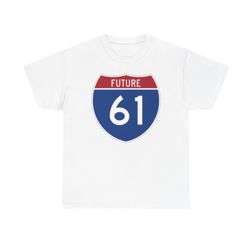 I-61 Future (United States) (Road Sign) T-Shirt